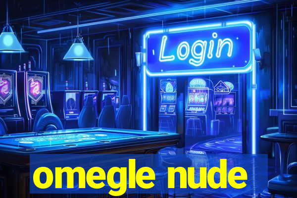 omegle nude